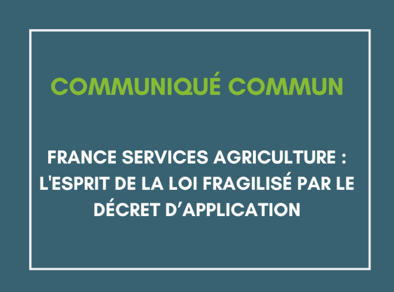 Communiqué commun – France Services Agriculture : l’esprit de la loi fragilisé par le décret d’application